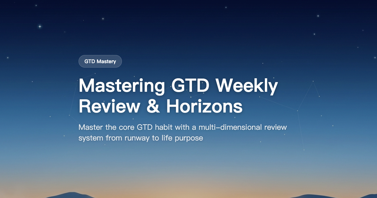 Mastering the GTD Weekly Review: A Practical Guide with the Six Horizons of Focus